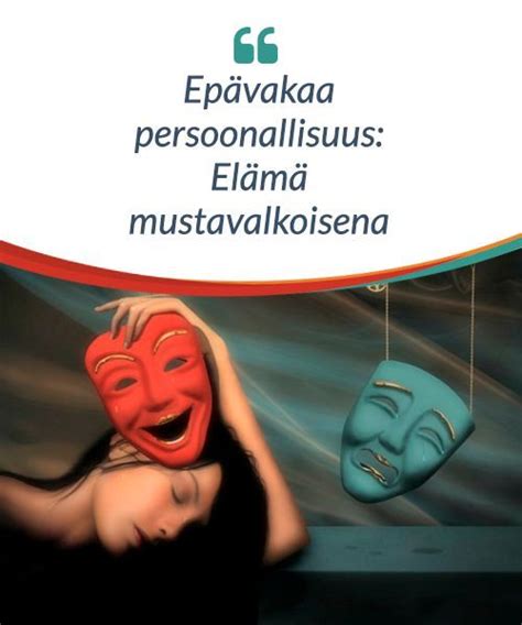 epvakaa persoonallisuus parisuhde|Epävakaa persoonallisuushäiriö näkyy Anun, 46,。